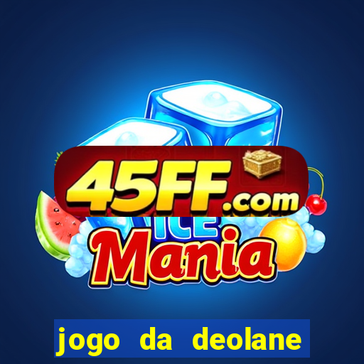 jogo da deolane que ganha dinheiro